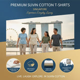 Premium Suvin Cotton T-Shirts Singapore – Live. Laugh. Explore. In Suvin Cotton.