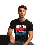 Nobody Cares to work harder Printed Graphic Black T-shirt in front view